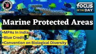 Marine Protected Areas | Focus of the Day | UPSC | ANALYST IAS