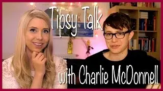 Tipsy Talk with Charlie McDonnell