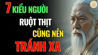 Cổ Nhân Dạy: 7 Kiểu Người Cần Cắt Đứt Để Giữ Phúc | Trí Tuệ Cổ Nhân