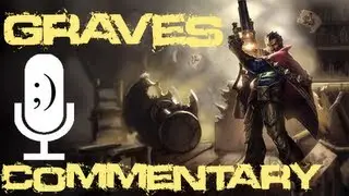 League of Legends - Graves Commentary