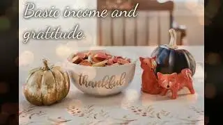 Basic Income and Gratitude: A Thanksgiving Blog (audio version)