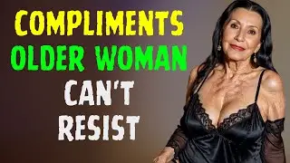 10 BEST Compliments Older Women Can't Resist from young Men | Golden Secrets!
