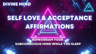 Self Love & Acceptance Affirmations |Reprogram Your Subconscious Mind While You Sleep