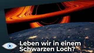 Leben wir in einem Schwarzen Loch? - Multiversen lassen auf Doppelg&auml;nger schlie&szlig;en!