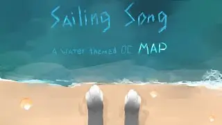 Sailing Song - Complete water themed OC MAP