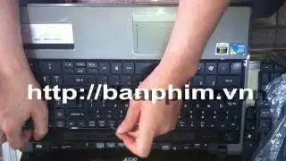 Thay th&aacute;o sửa lắp b&agrave;n ph&iacute;m Acer Aspire 5745G keyboard replacement fix assembly guide