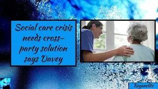 Social care crisis needs cross party solution says Davey