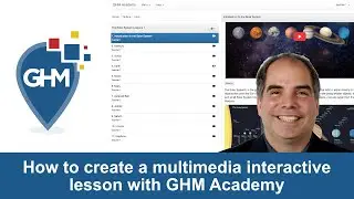 How to create a multimedia interactive lesson with GHM Academy
