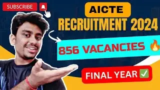 AICTE RECRUITMENT 2024 | 856 VACANCIES | FINAL YEAR ELIGIBLE | BE/BTECH APPLY