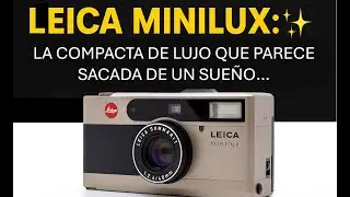 LEICA MINILUX: La compacta de lujo que parece sacada de un sueño ✨📸