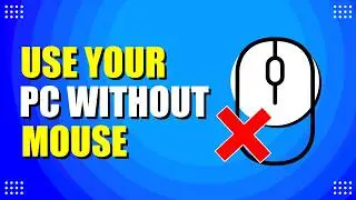 How To Use Your PC Without A Mouse (Basics Guide)
