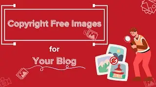How to Find Copyright Free and Royalty Free Images for Your Blog?