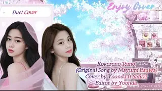 [DUET COVER] YOONDA ft. SAFITRI ~ KOKORONO TOMO || BY : MAYUMI ITSUWA @COVERENJOY-ll8rj 