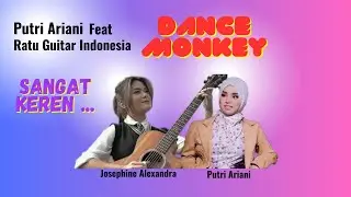 SANGAT KEREN!! RATU GUITAR INDONESIA FEAT PUTRI ARIANI!!DANCE MONKEY!! AMAZING...!!