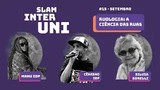 Ruologia: a Ci&ecirc;ncia das Ruas com Silvia Borelli, Manu IDP e C&eacute;rebro IDP - Slam Interuni #15