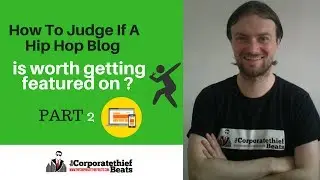 Hip Hop Blogs and How to judge if it's worth getting featured on certain blogs