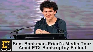 Sam Bankman-Fried&rsquo;s Media Tour Amid FTX Bankruptcy Fallout