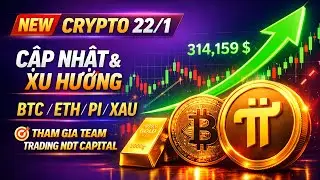 Crypto 22/1 | Nhận Định BTC &ndash; ETH &ndash; Pi Network Mới Nhất