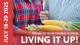 🎉 Central Illinois Weekend Fun Guide | Fairs, Festivals & Live Shows | July 18&ndash;20, 2025