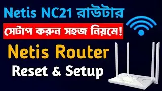 Netis Router Reset & Setup | How to Netis NC21 Router Configure 