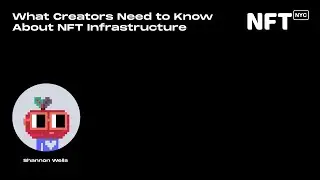What Creators Need to Know About NFT Infrastructure - Shannon Wells - Talk at NFT.NYC 2022