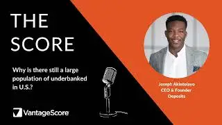 THE SCORE PODCAST: Why is there still a large population of underbanked in U.S.?