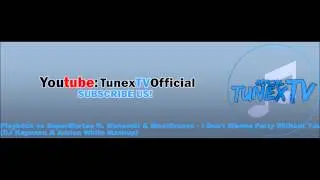 Playb4ck vs SuperMartxe ft. Mohombi & MaxiGroove - I Don't Wanna Party Without You (DJ Kapuzen & Adr