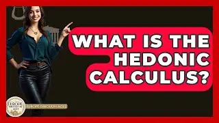 What Is The Hedonic Calculus? - Europe Through the Ages