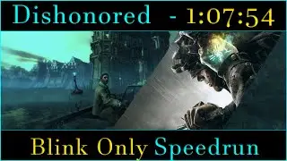 Dishonored - Blink Only Speedrun 1:07:54 PB (but not legit kinda)