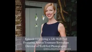 Living a Life Well Fed Episode 1:22 ~ How Well Fed Started & Where We're Going