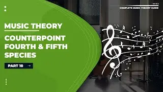 Music Theory Tutorials | Part 10:  4th & 5th Species Counterpoint