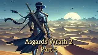 Asgards Wrath 2 Part 5: The Open Desert