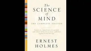 The Science of Mind by Ernest Holmes | Summary