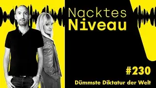 Nacktes Niveau #230 &ndash; D&uuml;mmste Diktatur der Welt