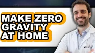 How To Make Zero Gravity At Home - Easy Guide