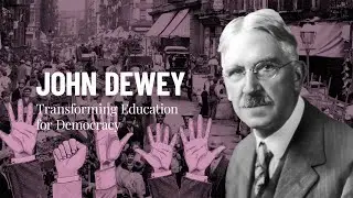 John Dewey: Transforming Education for Democracy