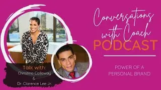 Conversations with Coach - Special Guest Dr. Clarence Lee, Jr.