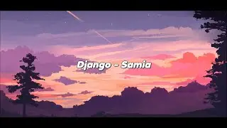 Django - Samia (Lyrics)