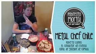 Metal Chef Chile en canal Pobrecito Mortal