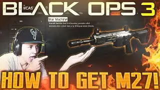 HOW TO GET THE M27 IN BLACK OPS 3! WEAPON 