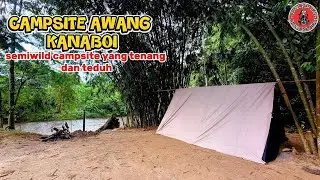 CAMPSITE AWANG KANABOI N9 | Campsite Semi Wild Yang Tenang Dan Teduh #crankcrewteam #kanaboi 