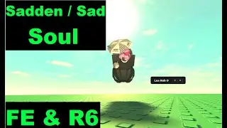 Roblox R6 FE Sadden/Sad Soul Script [LuaXe]