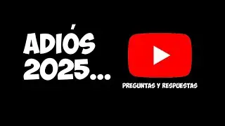 ADIÓS 2025... Preguntas y Respuestas