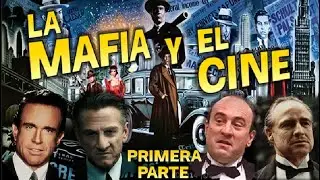 La Mafia y el cine - Primera parte: 'Historia y pel&iacute;culas'