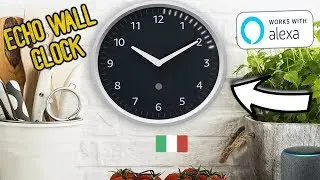 ARRIVA ECHO WALL CLOCK: Cos'&egrave; e come funziona!