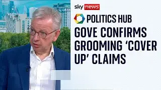 Lord Gove confirms Sky News story about grooming 'cover up' in Whitehall