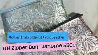 Easy In The Hoop Zipper Bag with Embroidered Flowers | Janome 550E Embroidery Machine