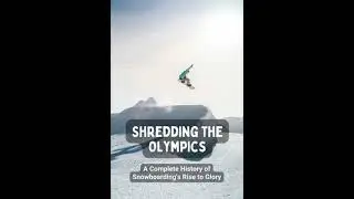 Shredding the Olympics: A Complete History of Snowboarding's Rise to Glory - Hobert Solomon