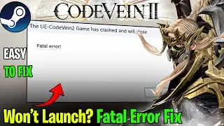 Fix CODE VEIN II Fatal Error ✅ Game Won&rsquo;t Launch or Crashes PC Fix (2026)