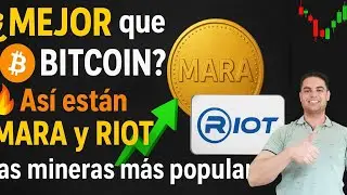 &iquest;MEJOR que BITCOIN? 🔥 As&iacute; est&aacute;n MARA y RIOT, las mineras m&aacute;s populares